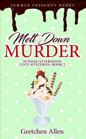[Sundae Afternoon Cozy Mystery 02] • Melt Down Murder